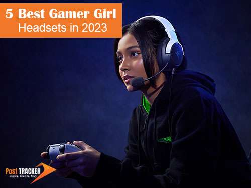 5 Best Gamer Girl Headsets in 2023