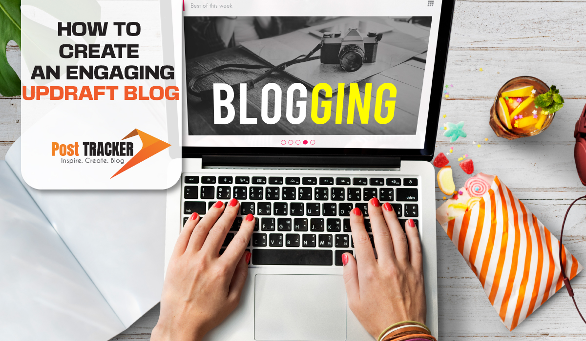 How to Create an Engaging Updraft Blog