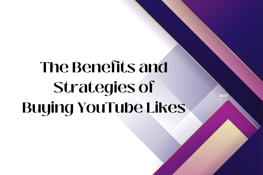 The Benefits and Strategies of Buying YouTube Likes