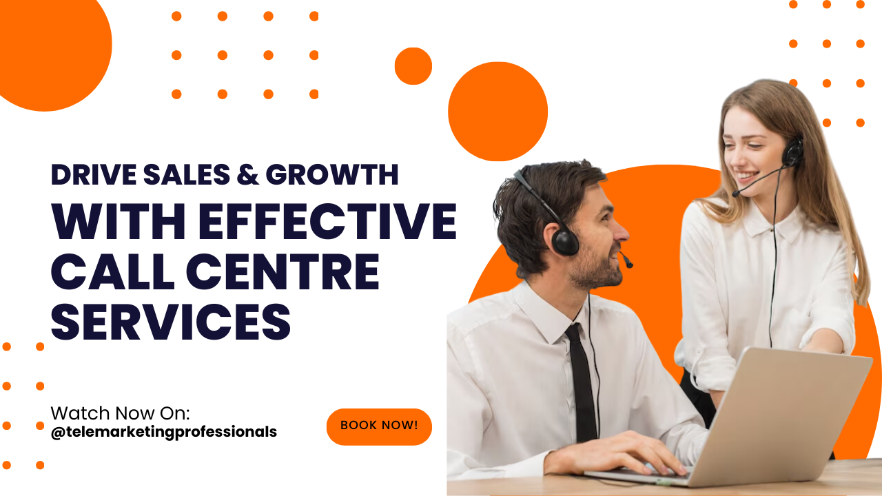 Drive Sales and Growth With Effective Call Centre Services