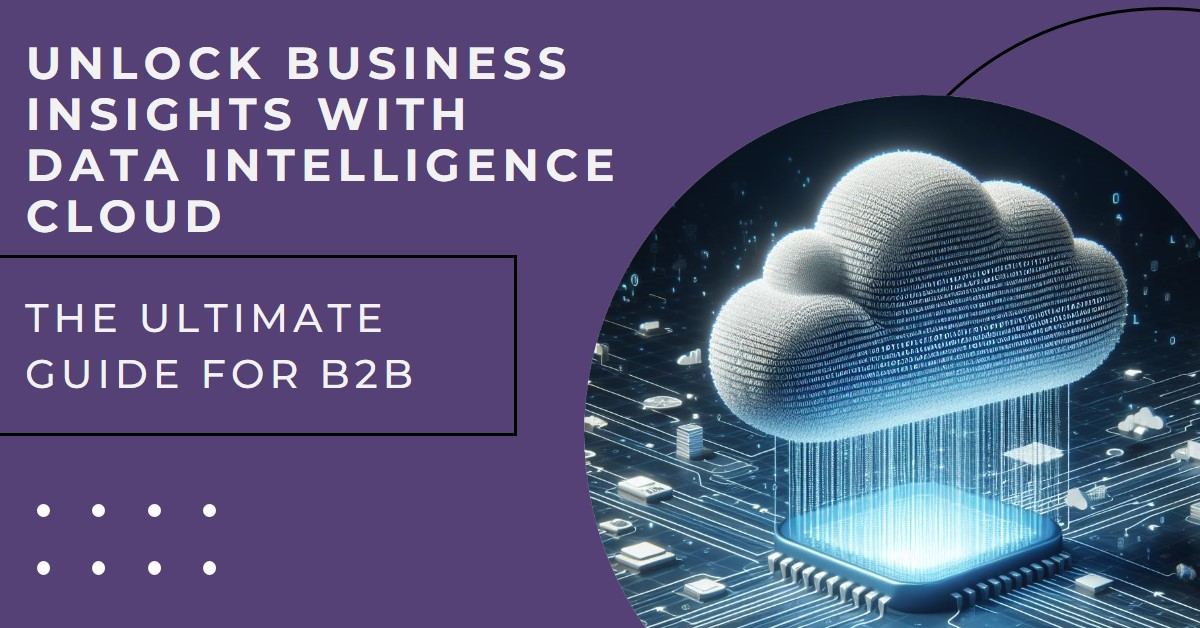 The Ultimate Guide to Data Intelligence Cloud for B2B