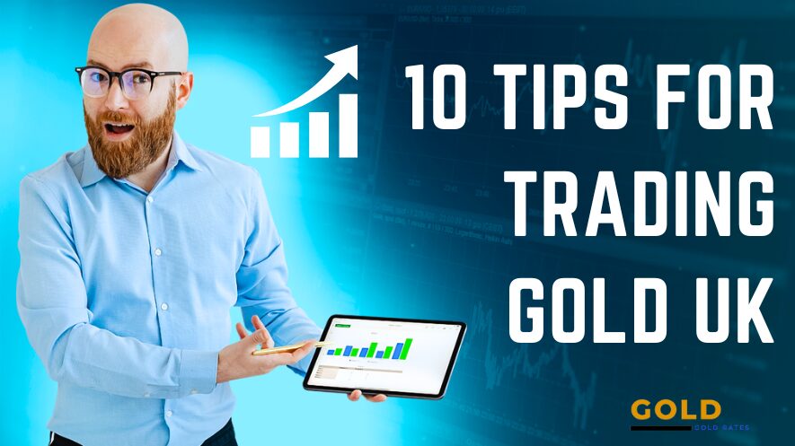10 Tips For Trading Gold UK