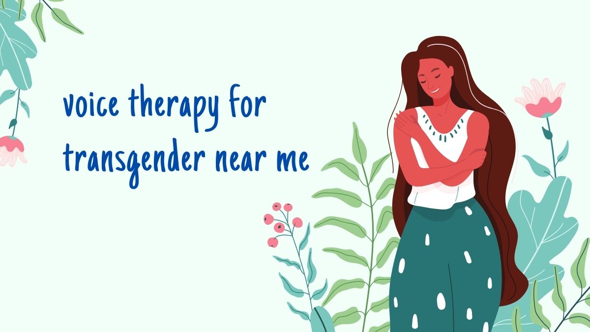 Find the best Voice Therapy For Transgender Near Me