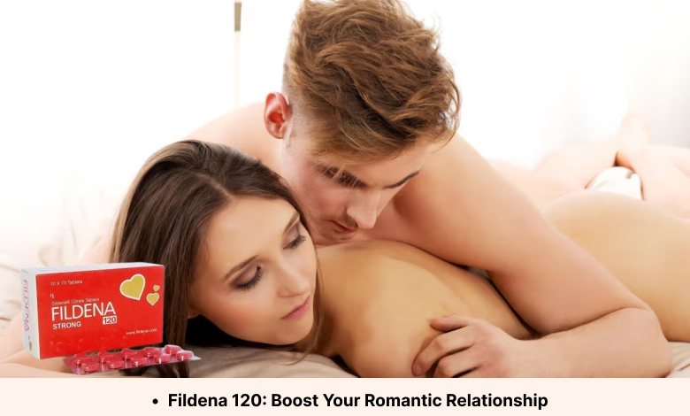 Fildena 120: Boost Your Romantic Relationship