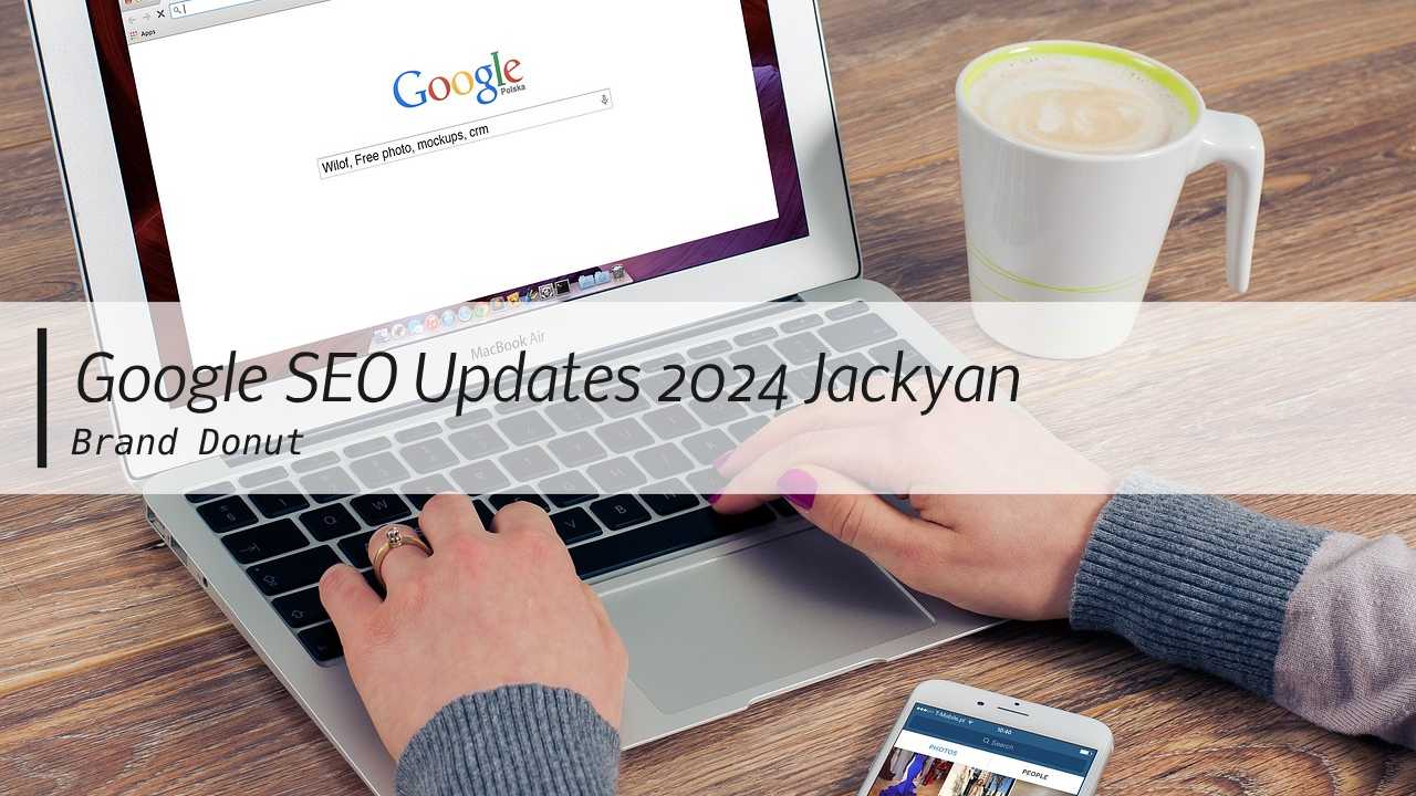 Google SEO Updates 2024: What’s New and What You Need to Know