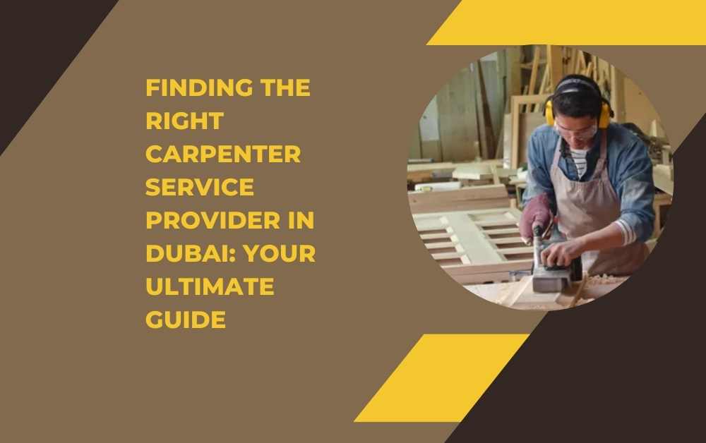 Finding the Right Carpenter Service Provider in Dubai