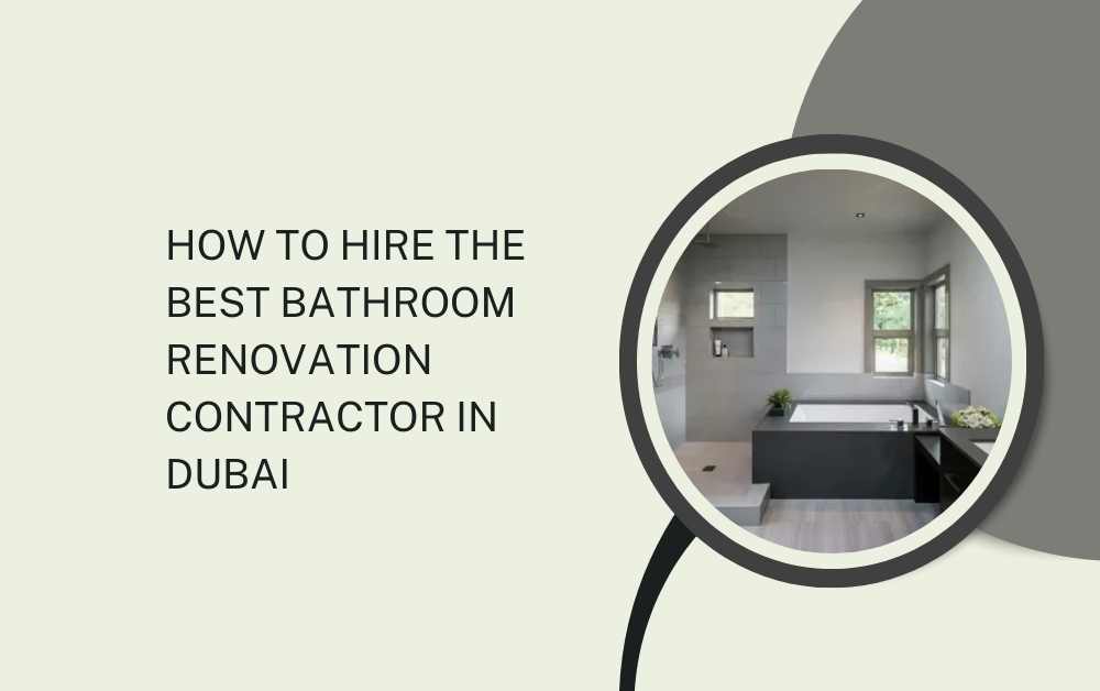How to Hire the Best Bathroom Renovation Contractor in Dubai