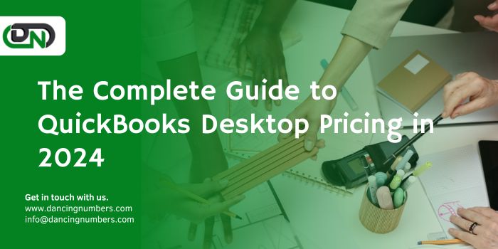 The Complete Guide to QuickBooks Desktop Pricing in 2024