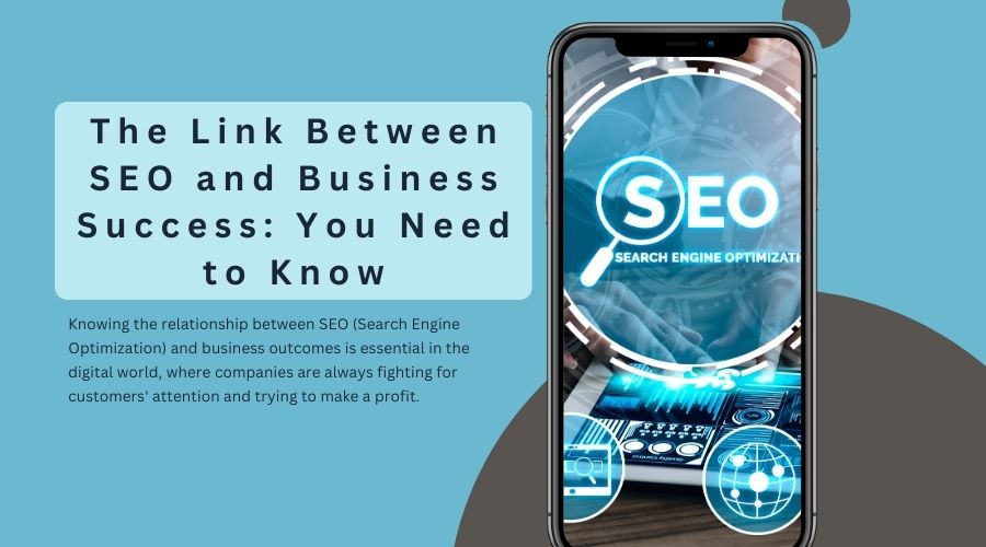 The Link Between SEO and Business Success: You Need to Know